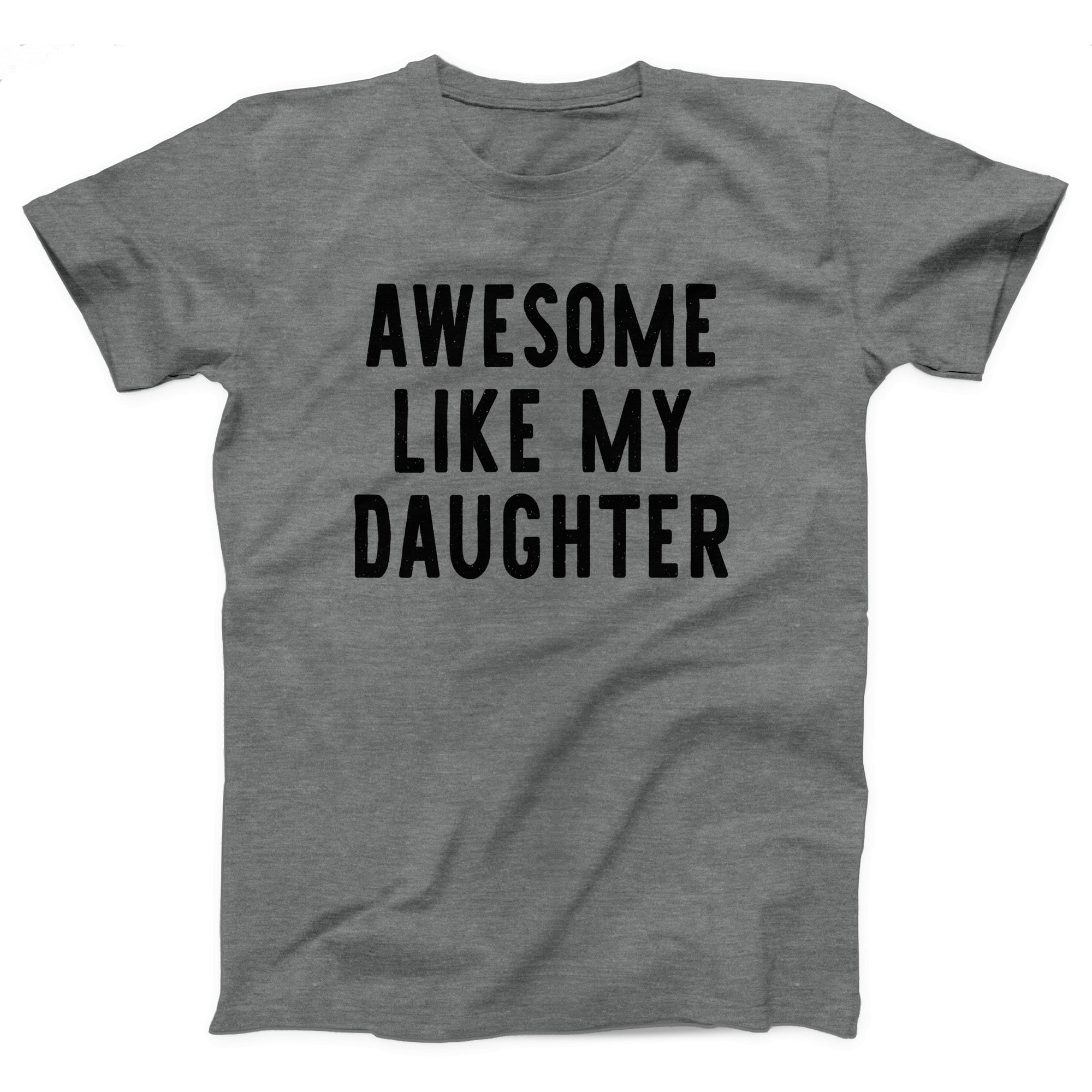 Awesome Like My Daughter Adult Unisex T-Shirt - Twisted Gorilla