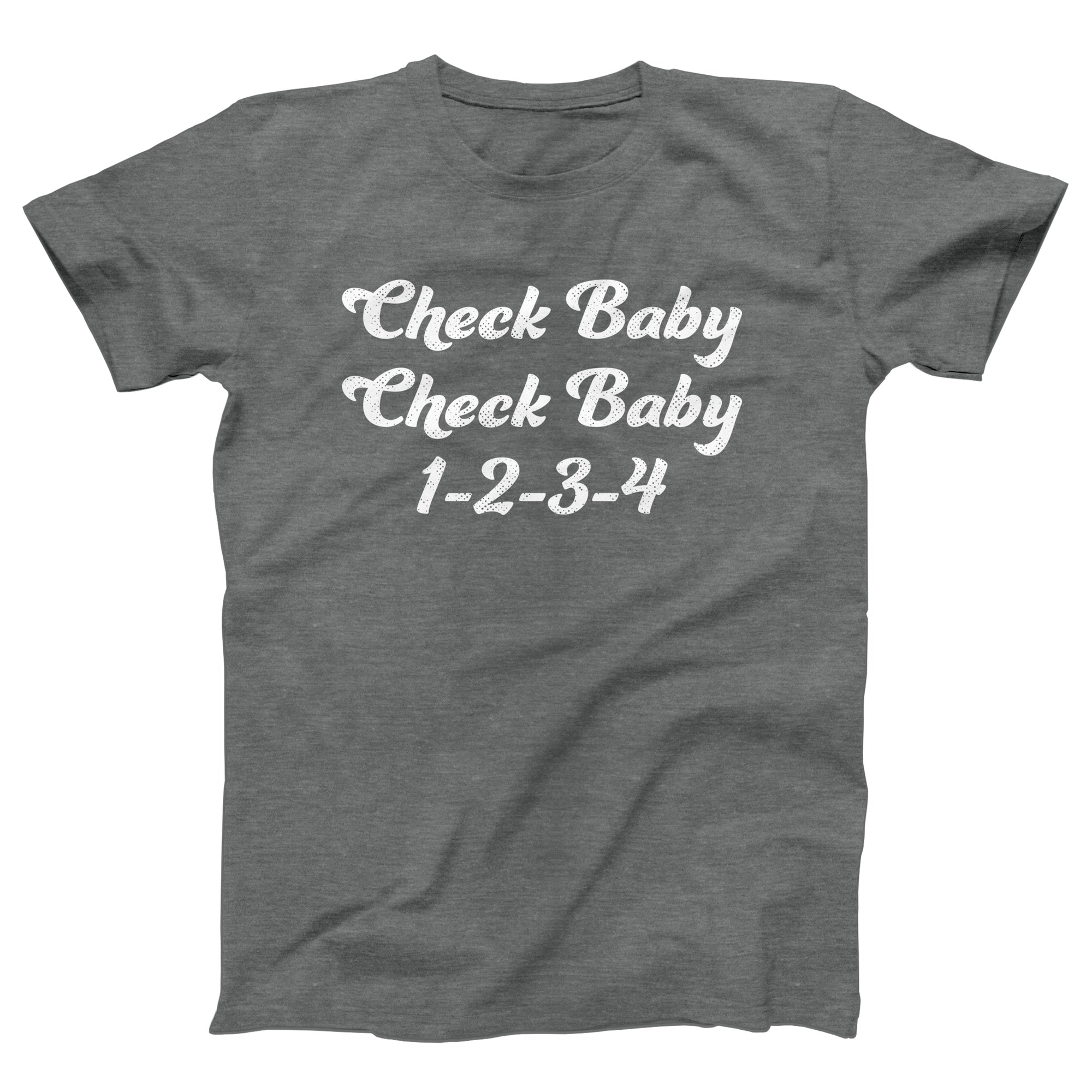 Check Baby, Check Baby Adult Unisex T-Shirt