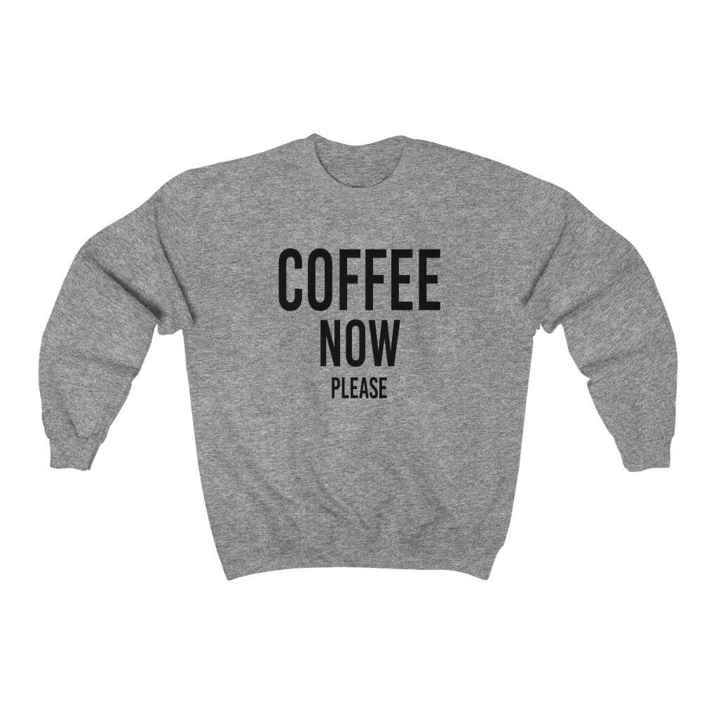 Coffee Now Please Sweatshirt - Twisted Gorilla