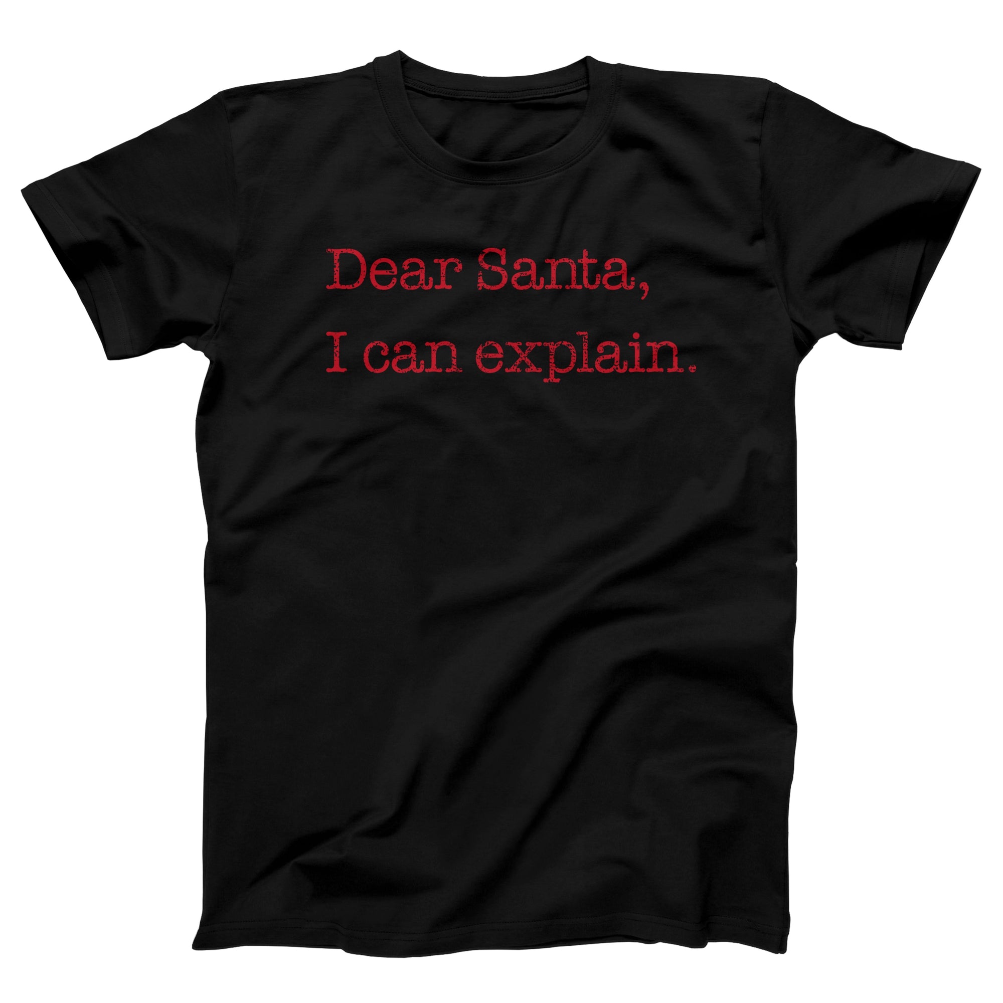 Dear Santa, I Can Explain Adult Unisex T-Shirt - Twisted Gorilla