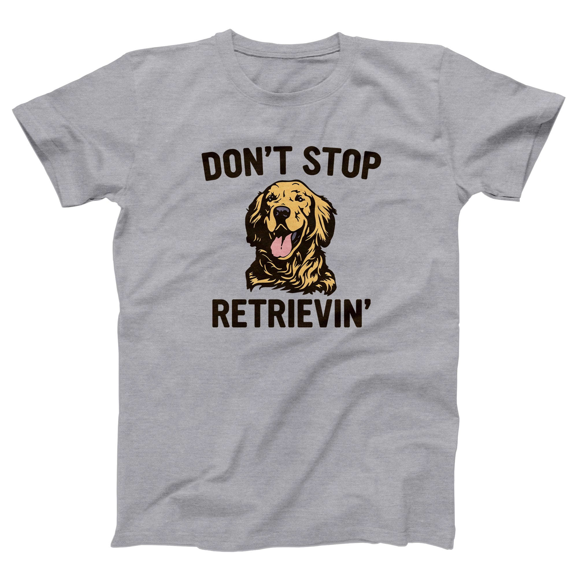 Don't Stop Retrievin' Adult Unisex T-Shirt - Twisted Gorilla