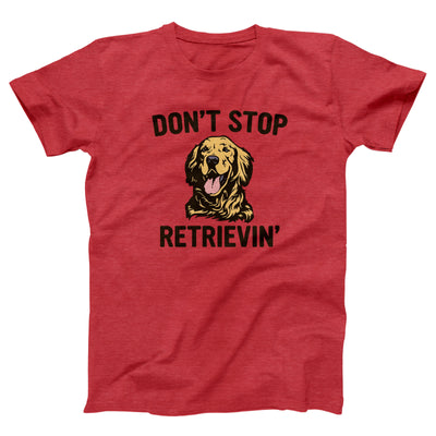 Don't Stop Retrievin' Adult Unisex T-Shirt - Twisted Gorilla