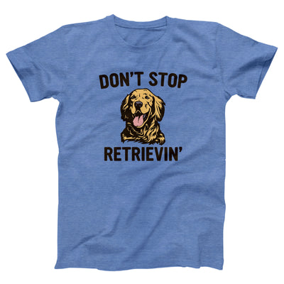 Don't Stop Retrievin' Adult Unisex T-Shirt - Twisted Gorilla