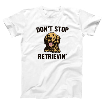 Don't Stop Retrievin' Adult Unisex T-Shirt - Twisted Gorilla