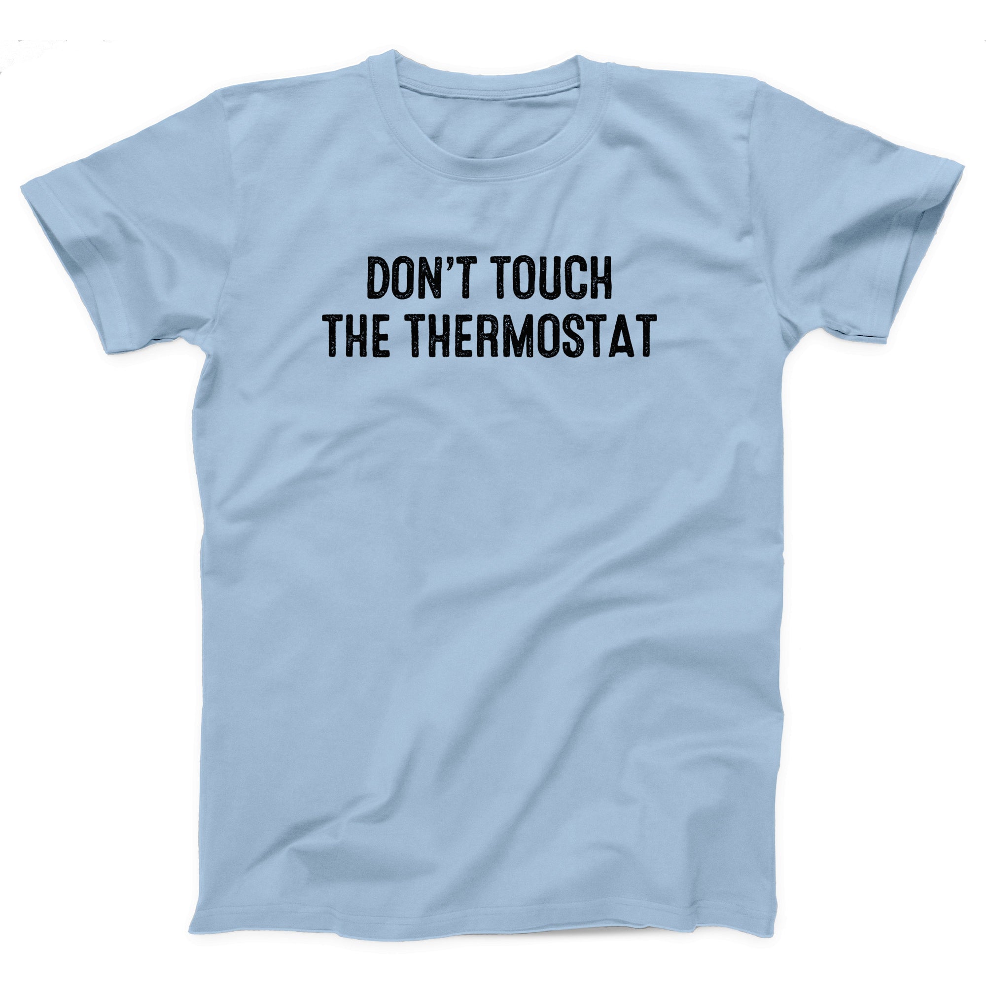 Don't Touch The Thermostat Adult Unisex T-Shirt - Twisted Gorilla