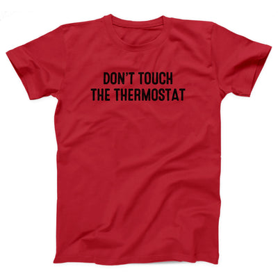 Don't Touch The Thermostat Adult Unisex T-Shirt - Twisted Gorilla