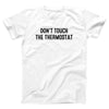 Don't Touch The Thermostat Adult Unisex T-Shirt - Twisted Gorilla