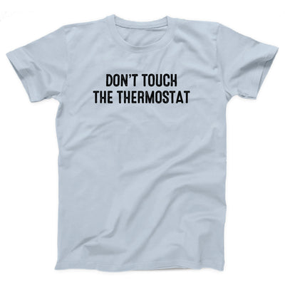 Don't Touch The Thermostat Adult Unisex T-Shirt - Twisted Gorilla