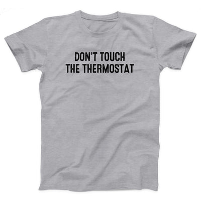 Don't Touch The Thermostat Adult Unisex T-Shirt - Twisted Gorilla