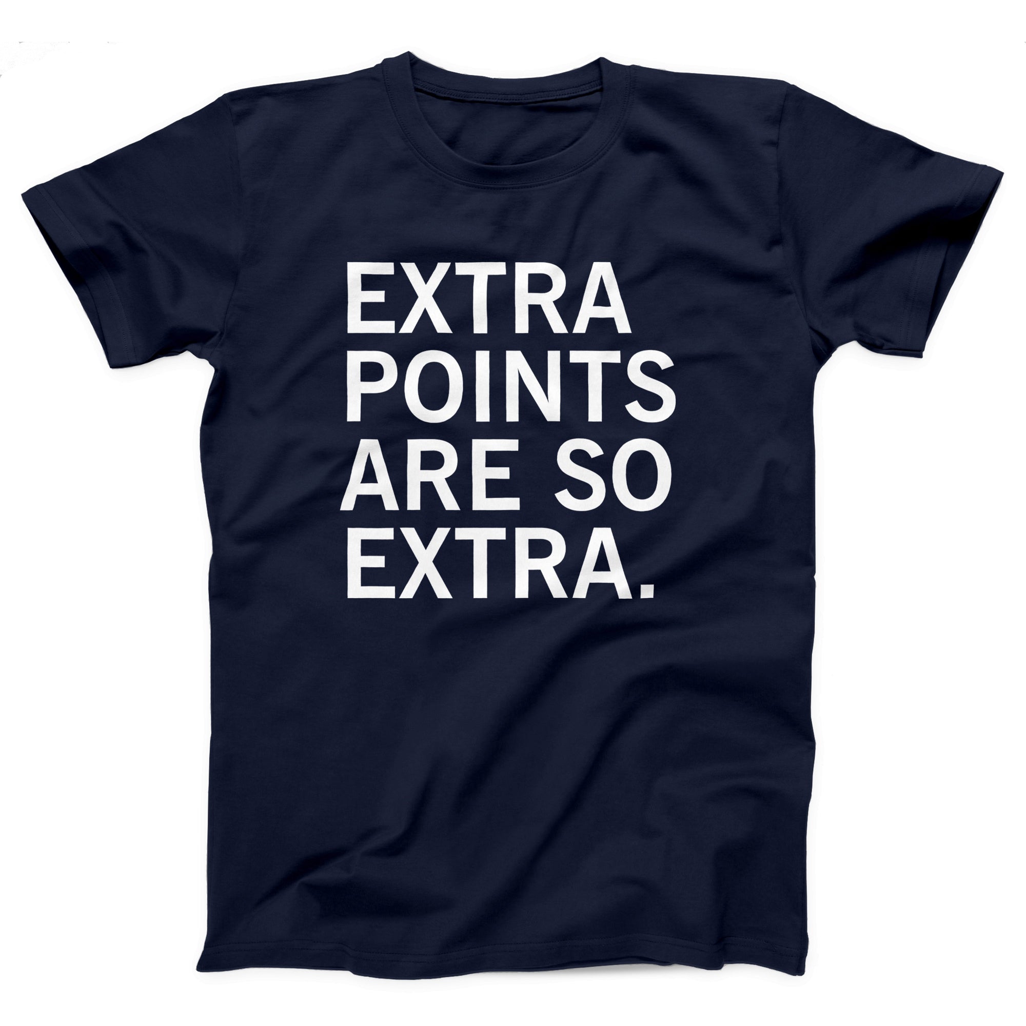 Extra Points Are So Extra Adult Unisex T-Shirt - Twisted Gorilla