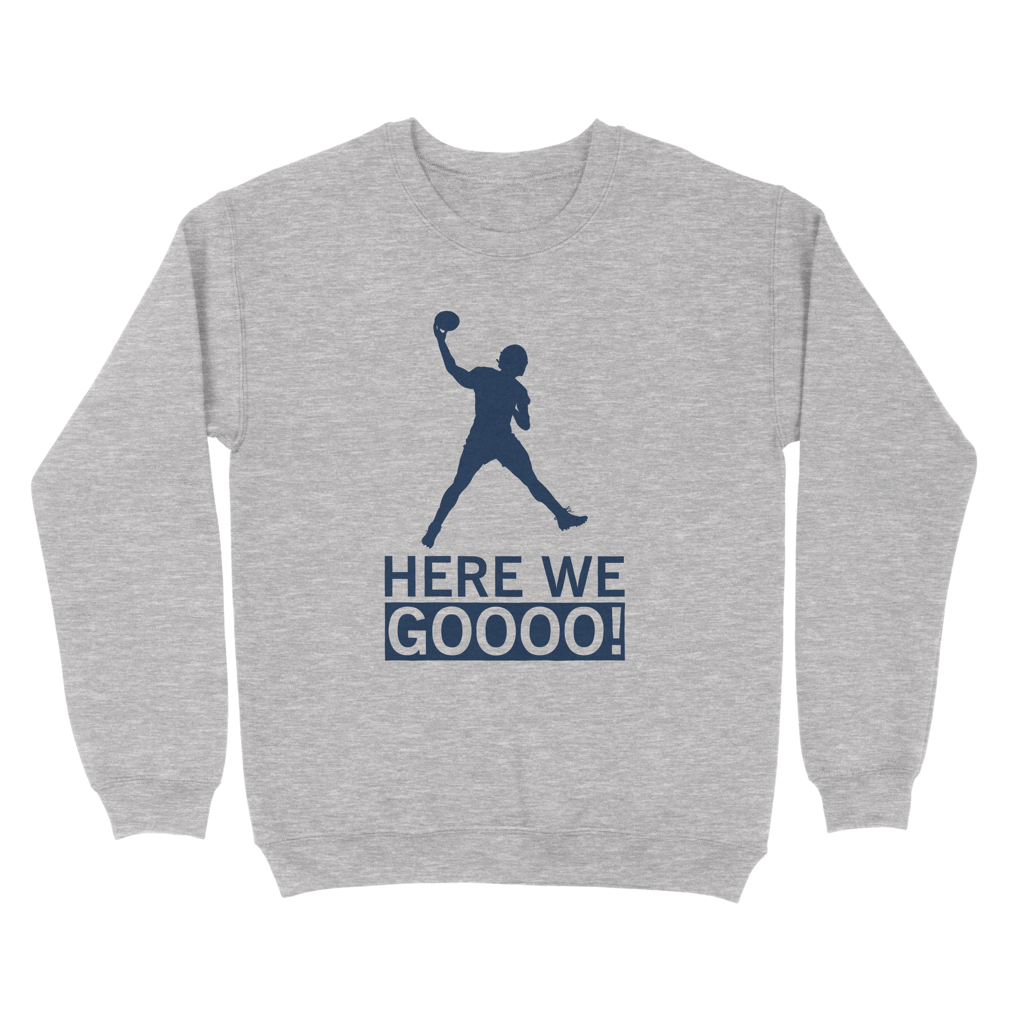 Here We Gooo Sweatshirt