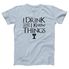 I Drink And I Know Things Adult Unisex T-Shirt