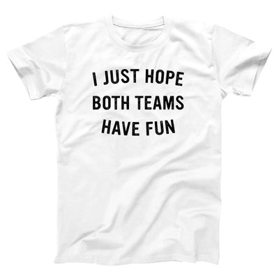 I Just Hope Both Teams Have Fun T-Shirt