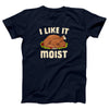 I Like It Moist Adult Unisex T-Shirt - Twisted Gorilla