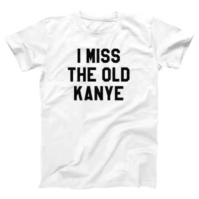 I Miss The Old Kanye Adult Unisex T-Shirt - Twisted Gorilla