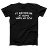 I'd Rather Be At Home With My Dog Adult Unisex T-Shirt