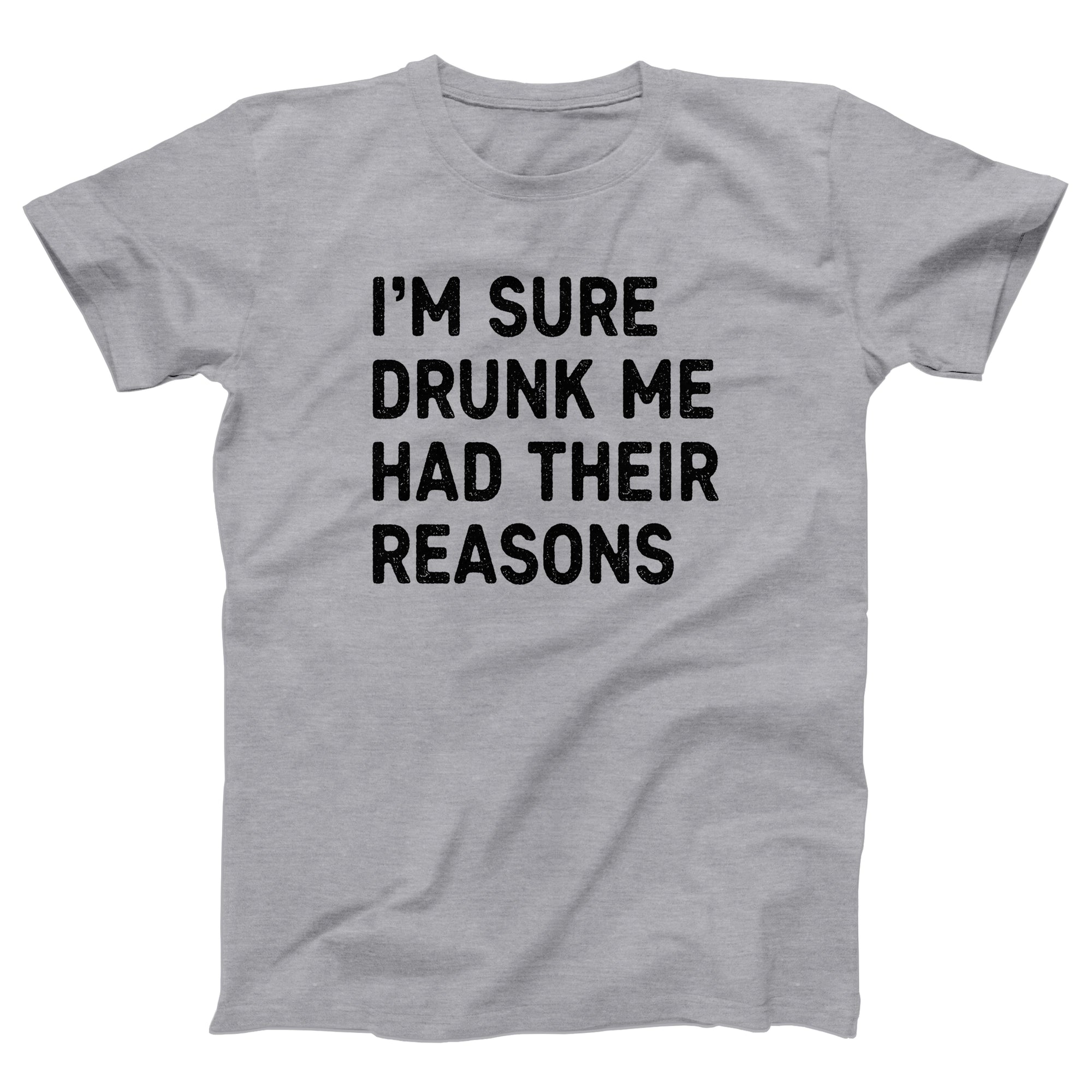 I'm Sure Drunk Me Had Their Reasons Adult Unisex T-Shirt - Twisted Gorilla