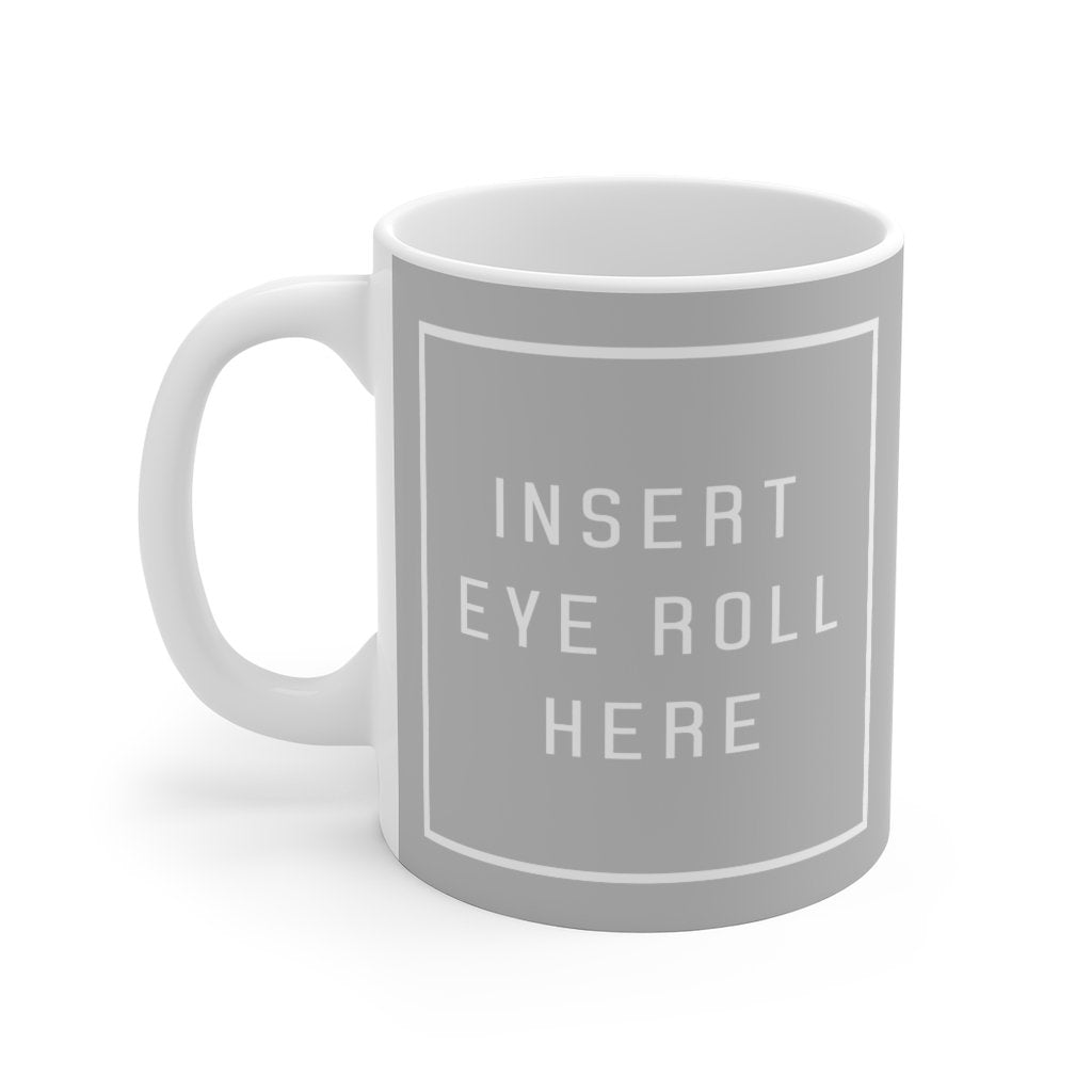 Insert Eye Roll Here Coffee Mug - Twisted Gorilla