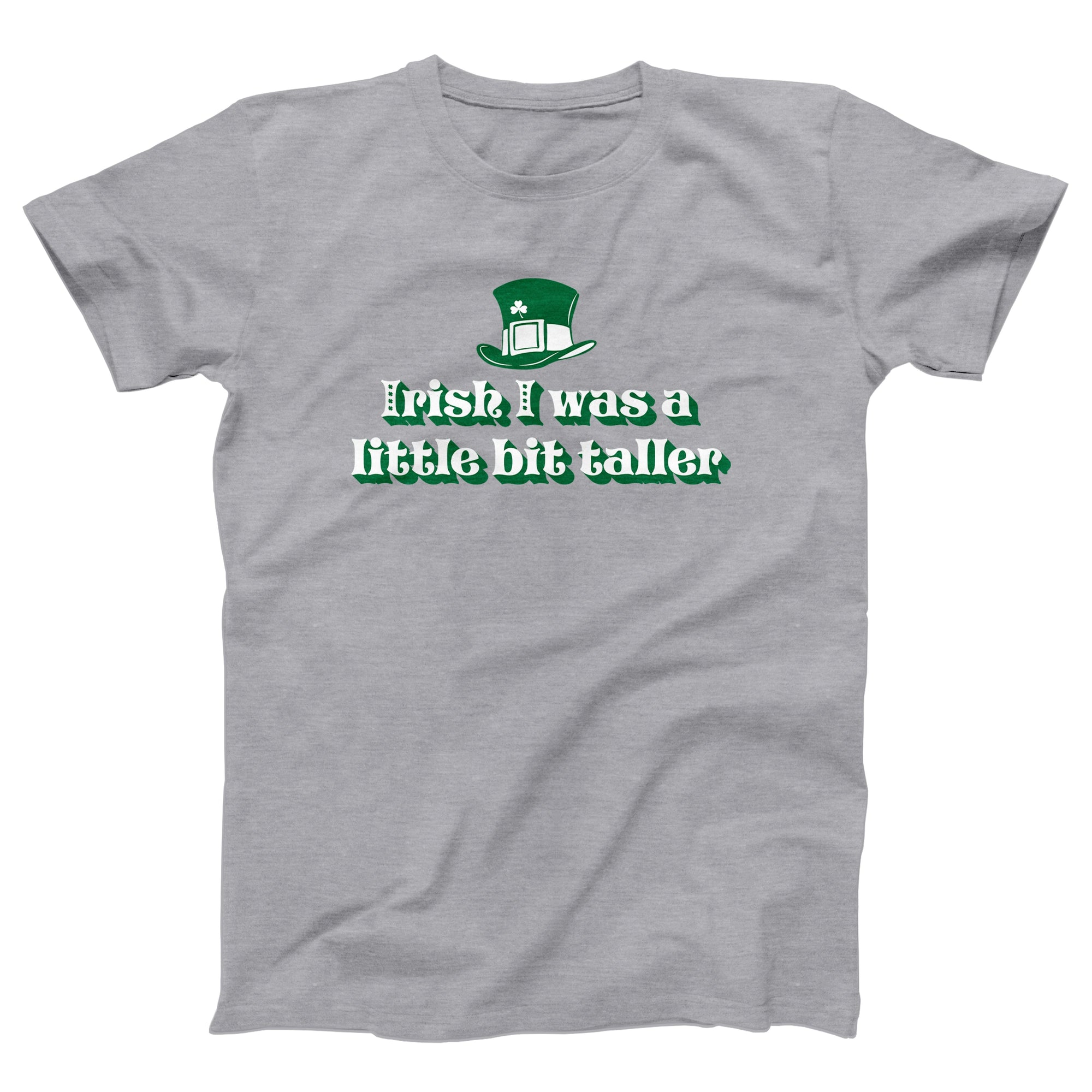 Irish I Was A Little Bit Taller Adult Unisex T-Shirt - Twisted Gorilla