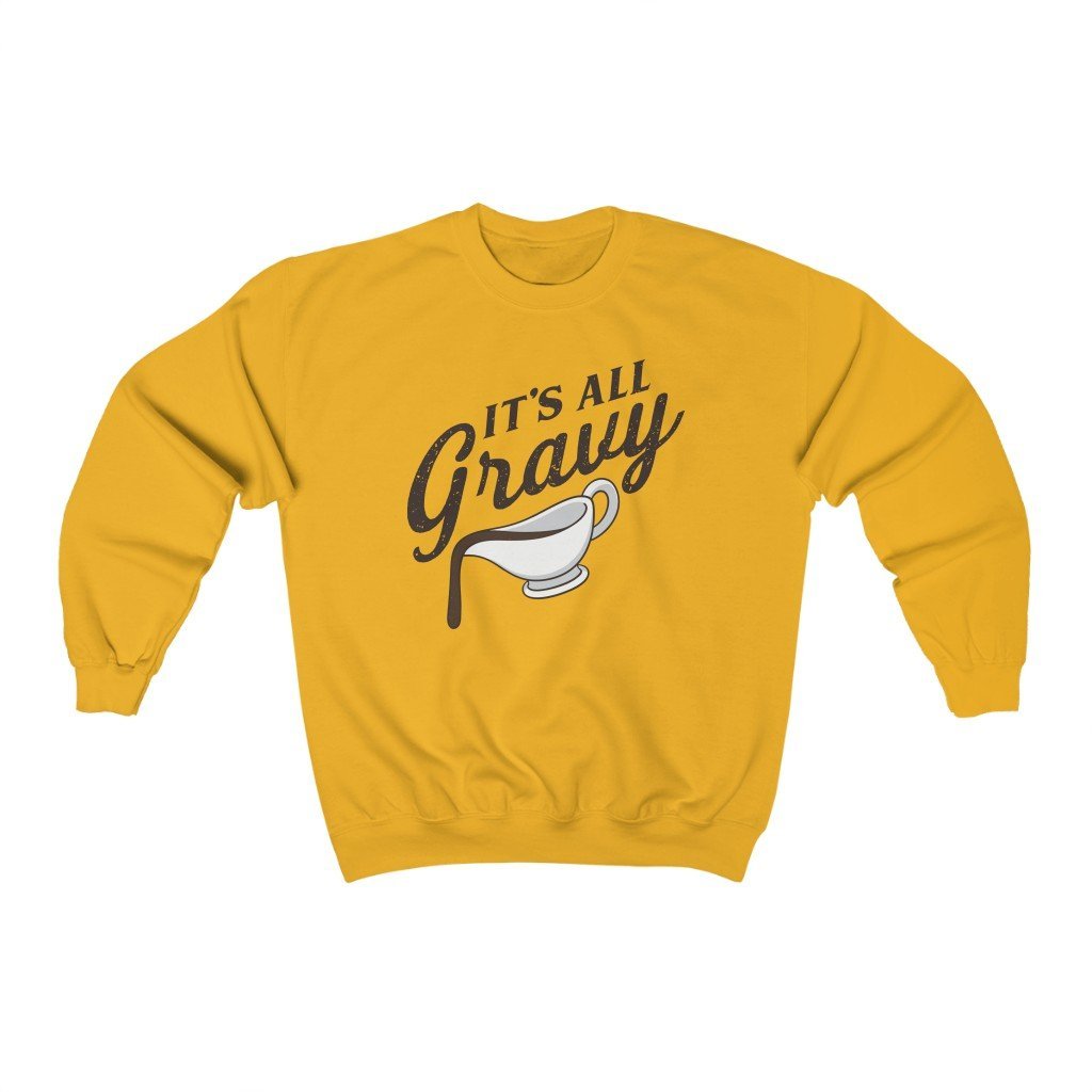 It's All Gravy Sweatshirt - Twisted Gorilla