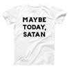 Maybe Today Satan Adult Unisex T-Shirt - Twisted Gorilla