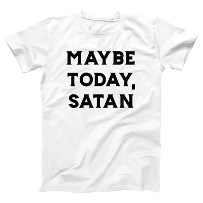 Maybe Today Satan Adult Unisex T-Shirt - Twisted Gorilla