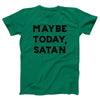 Maybe Today Satan Adult Unisex T-Shirt - Twisted Gorilla