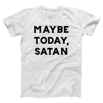 Maybe Today Satan Adult Unisex T-Shirt - Twisted Gorilla