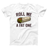 Roll Me A Fat One Adult Unisex T-Shirt