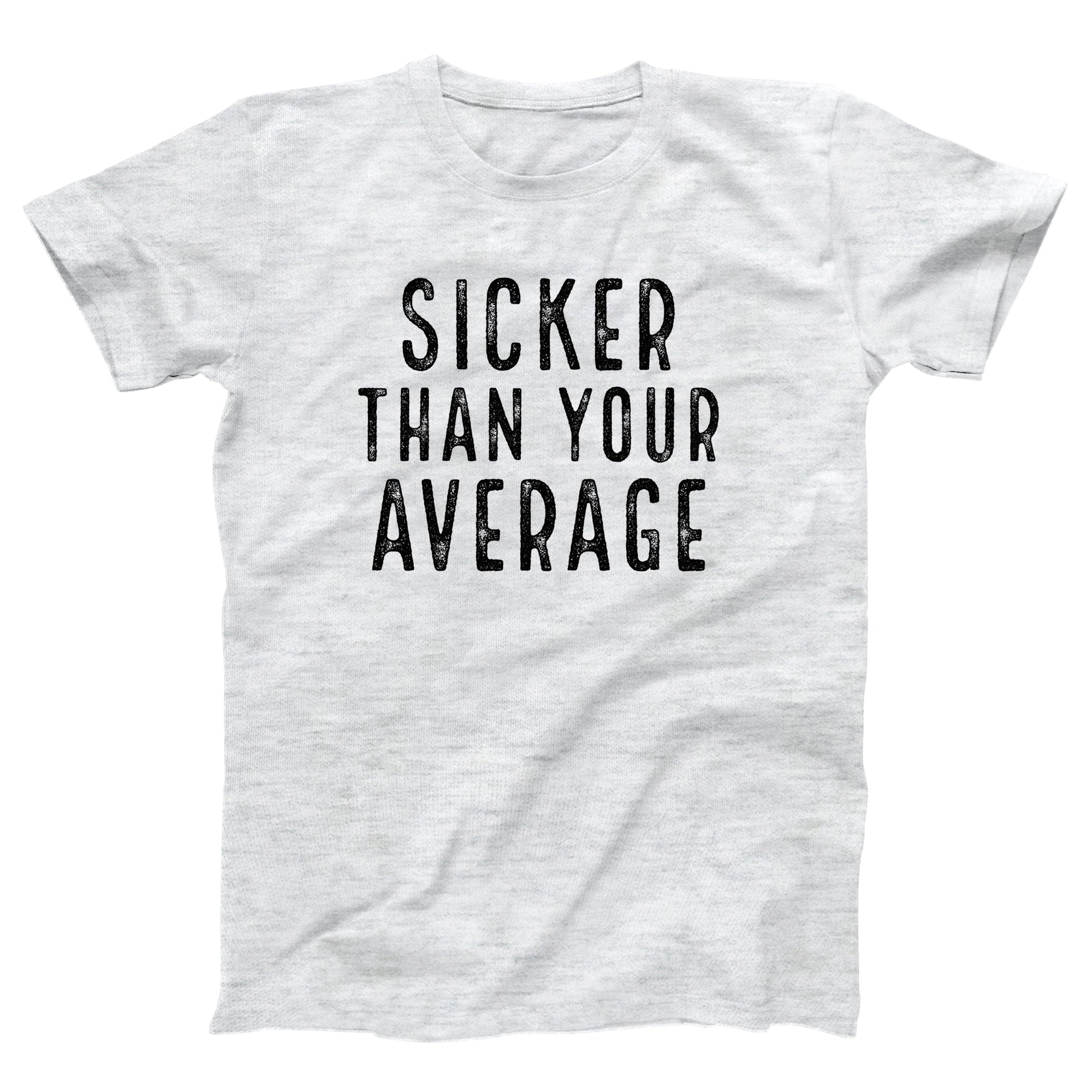 Sicker Than Your Average Adult Unisex T-Shirt - Twisted Gorilla