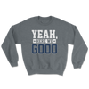 Yeah, Here We Go Sweatshirt