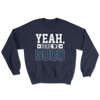 Yeah, Here We Go Sweatshirt